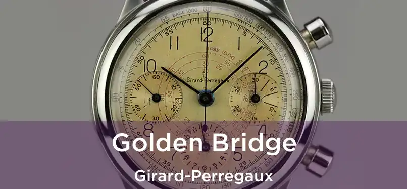  Golden Bridge Girard-Perregaux